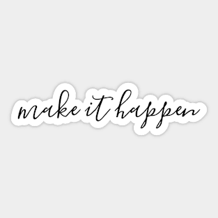 Make It Happen - Motivational Words Sticker